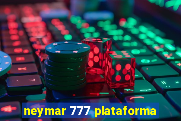 neymar 777 plataforma